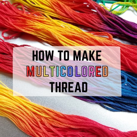 How to Make Multicolored Thread - How to Make Multicolored Thread